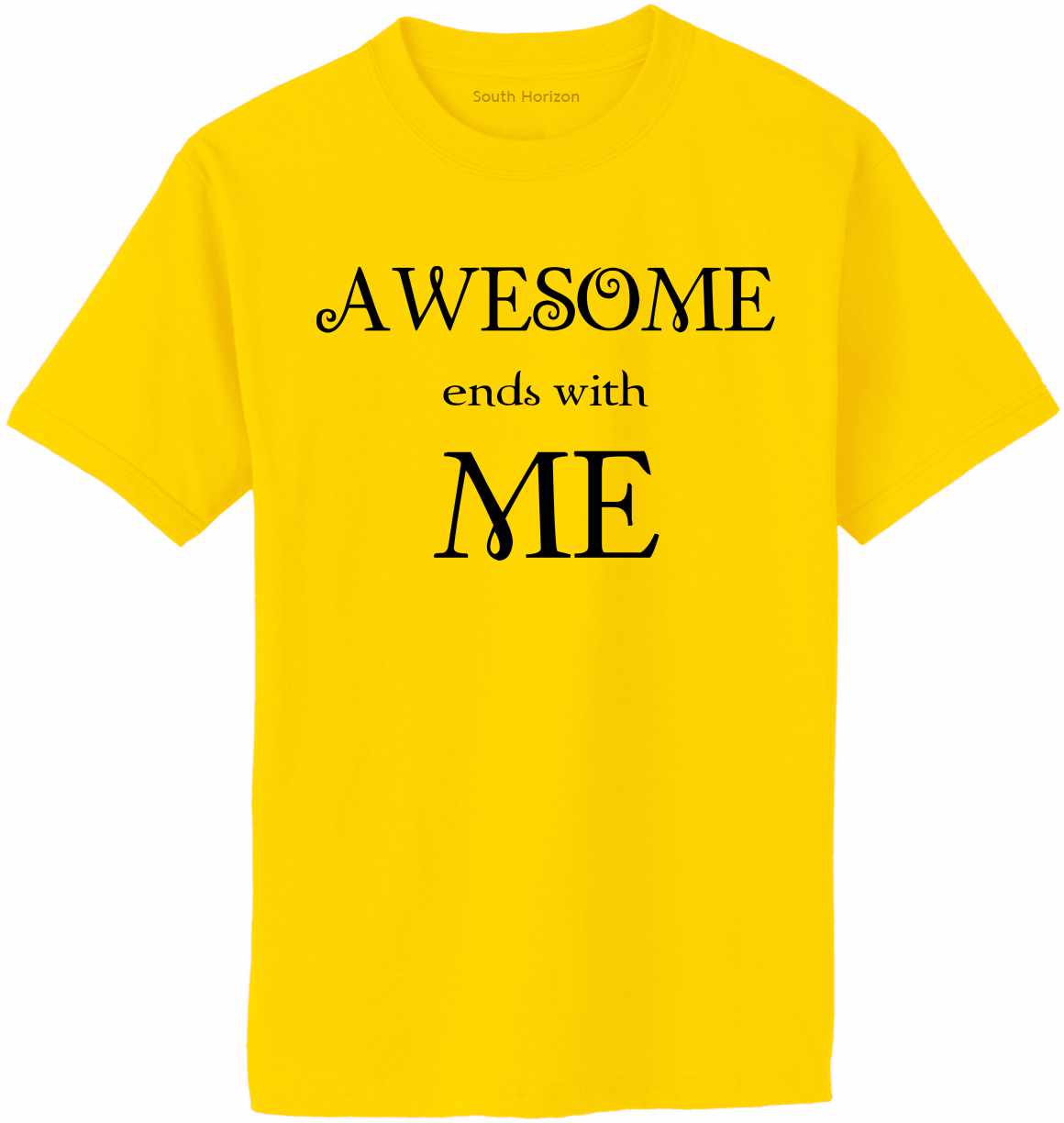 Awesome Ends with Me Adult T-Shirt (#817-1)