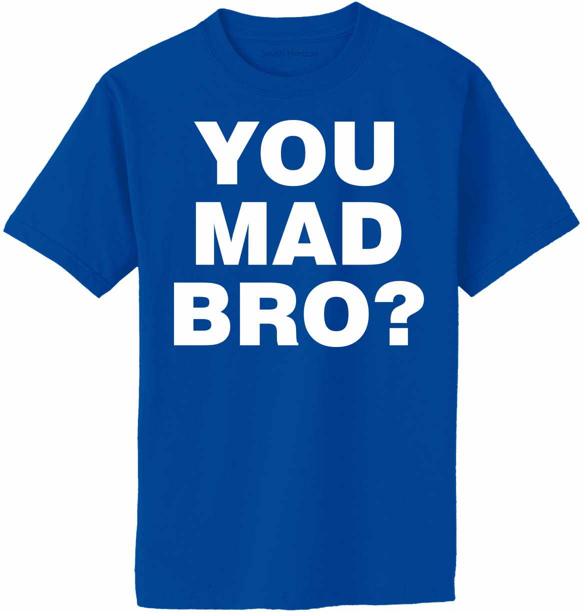 YOU MAD BRO? Adult T-Shirt