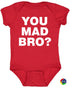 YOU MAD BRO? on Infant BodySuit