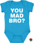 YOU MAD BRO? on Infant BodySuit (#826-10)