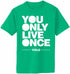 You Only Live Once YOLO Adult T-Shirt (#827-1)