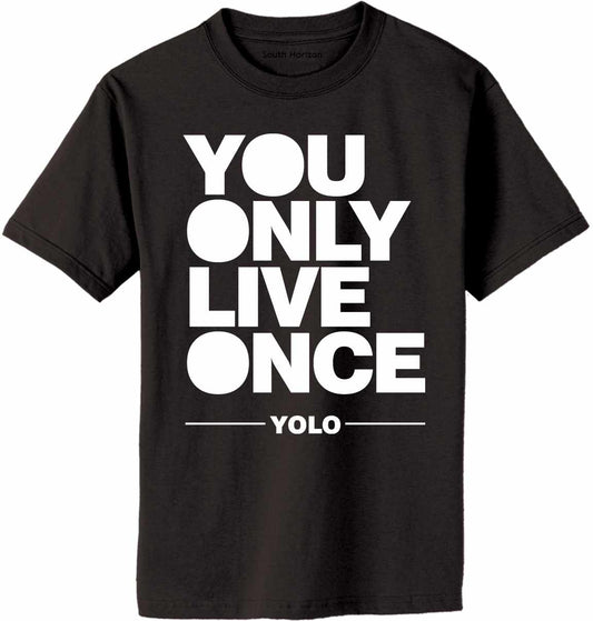 You Only Live Once YOLO Adult T-Shirt