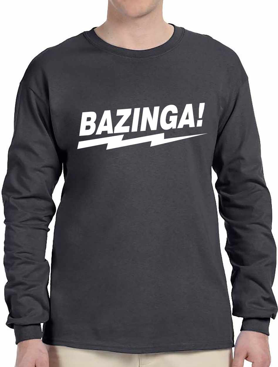 BAZINGA! on Long Sleeve Shirt (#829-3)