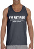 I'M RETIRED Don't Ask Me To Do A Damn Thing Mens Tank Top