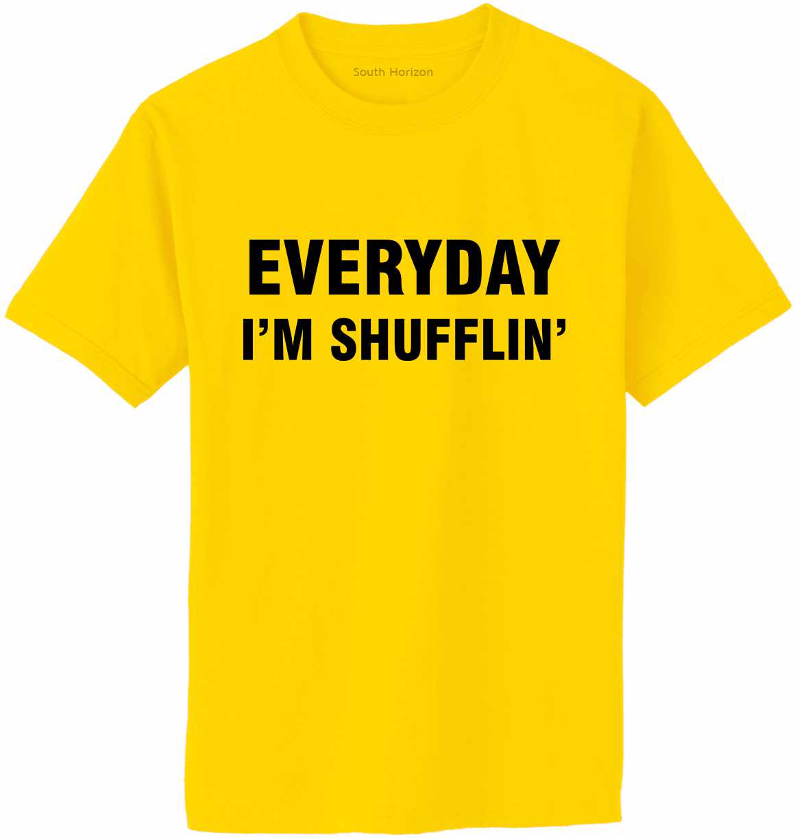 EVERYDAY I'M SHUFFLIN Adult T-Shirt (#834-1)