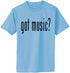 Got Music? Adult T-Shirt