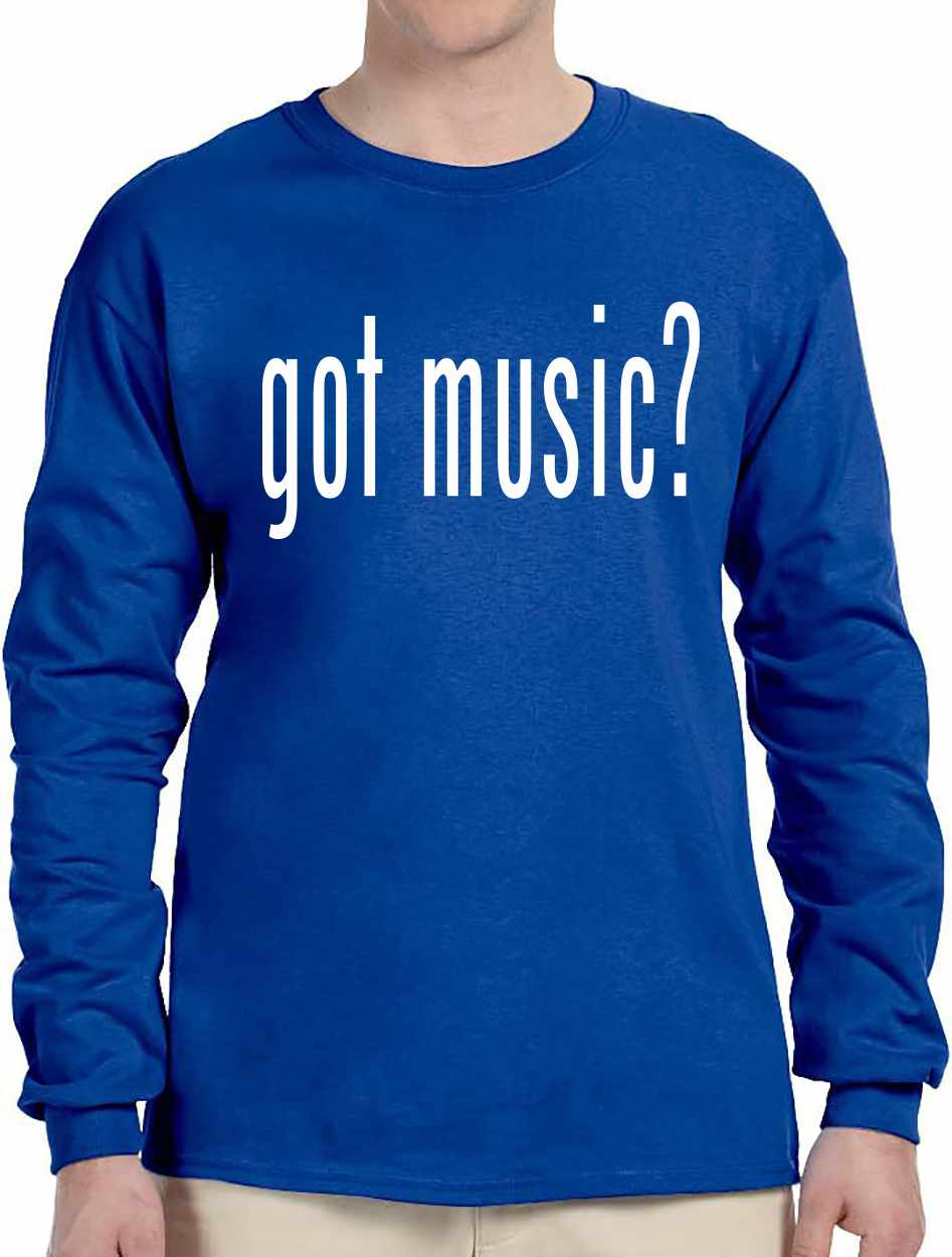Got Music? on Long Sleeve Shirt (#840-3)
