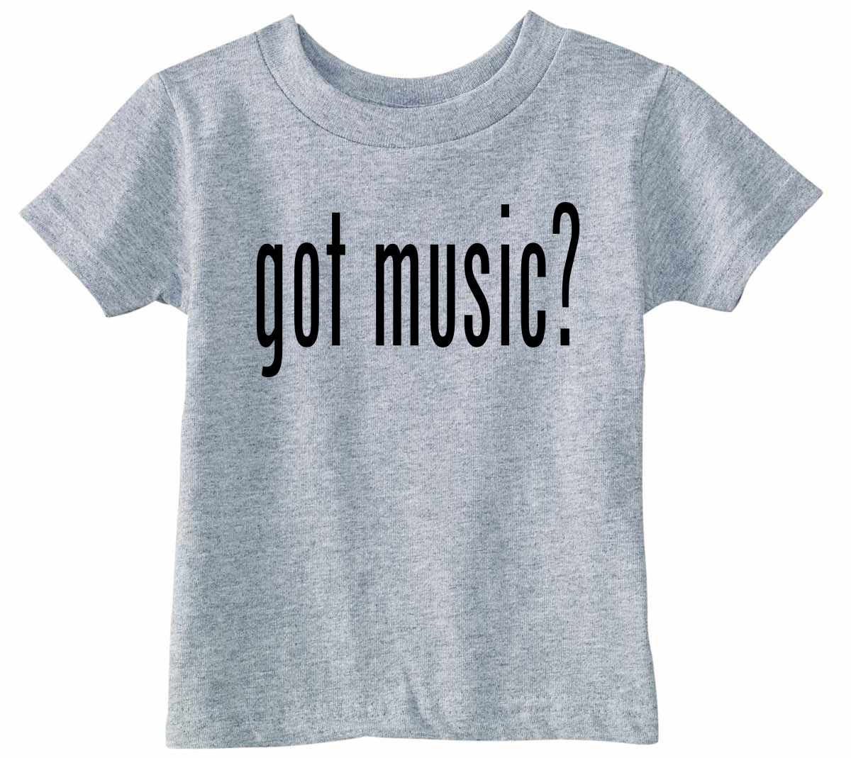 Got Music? on Infant-Toddler T-Shirt (#840-7)