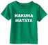 HAKUNA MATATA on Infant-Toddler T-Shirt