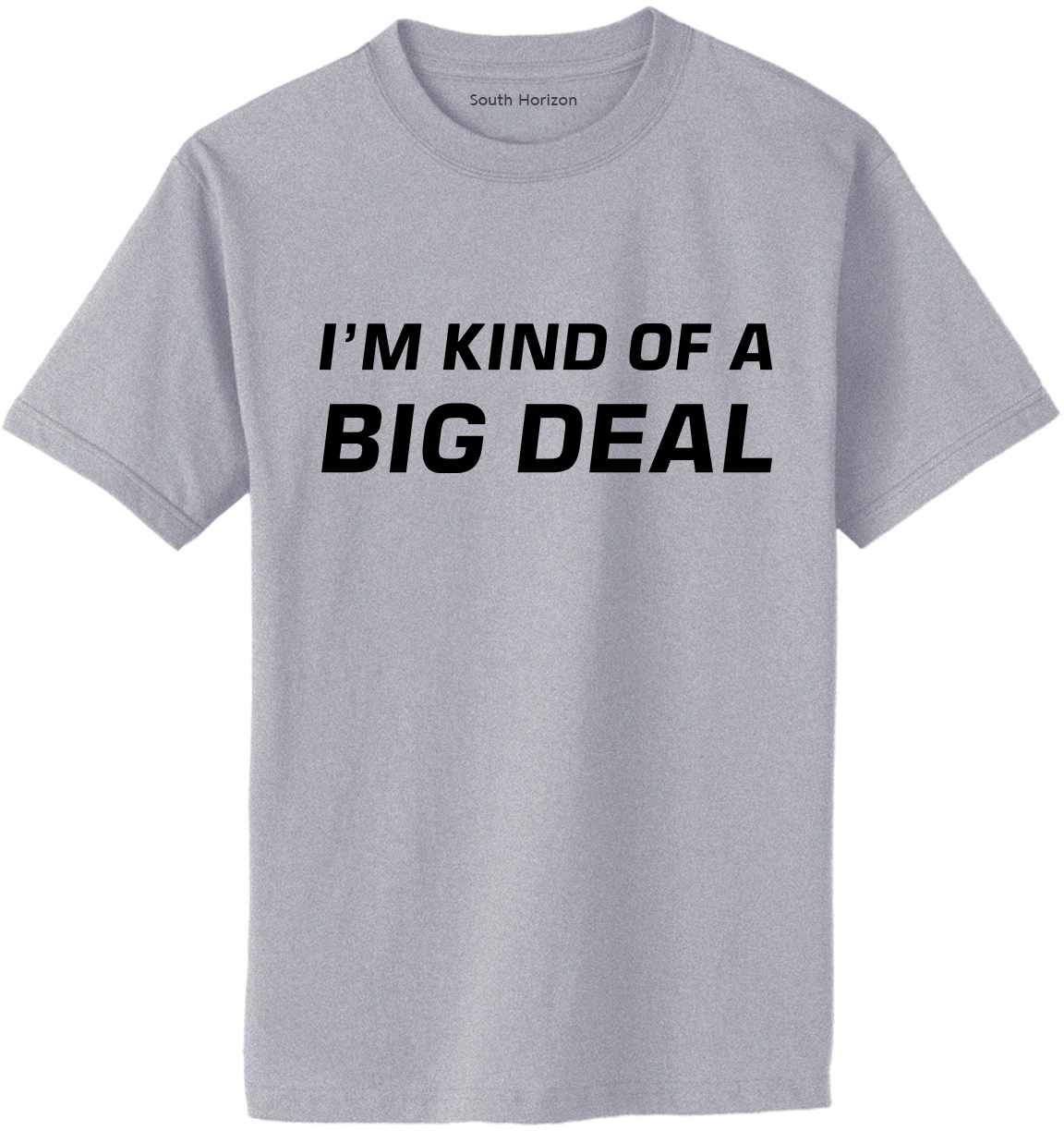 I'm Kind of a Big Deal Adult T-Shirt