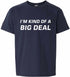 I'm Kind of a Big Deal on Kids T-Shirt (#842-201)