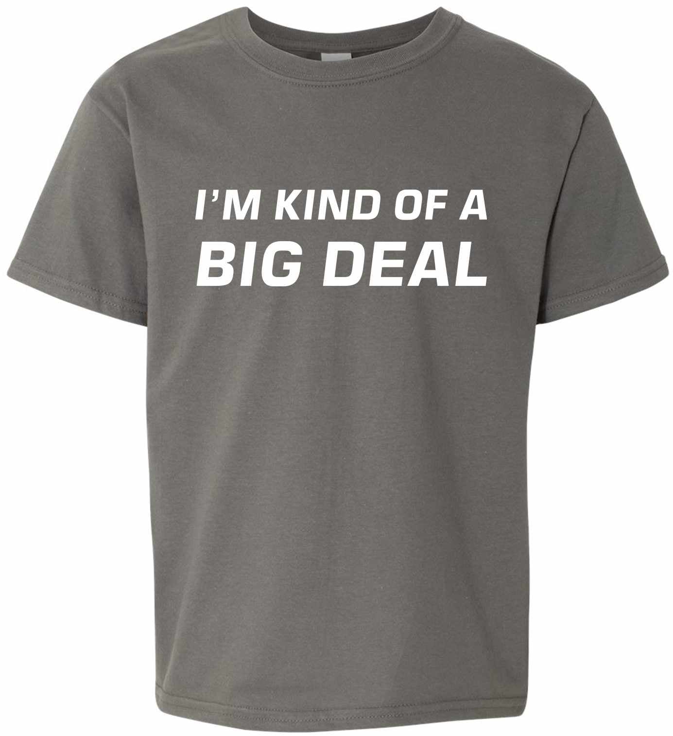 I'm Kind of a Big Deal on Kids T-Shirt (#842-201)