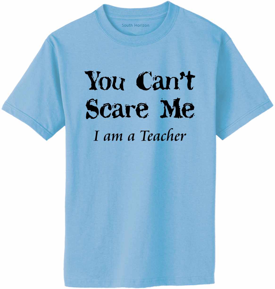 You Can't Scare Me I am a Teacher Adult T-Shirt