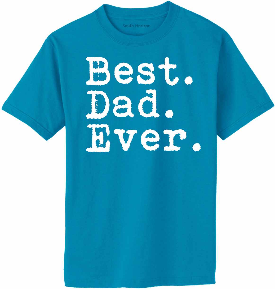 Best Dad Ever Adult T-Shirt (#857-1)