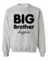 Big Brother Again on SweatShirt (#858-11)
