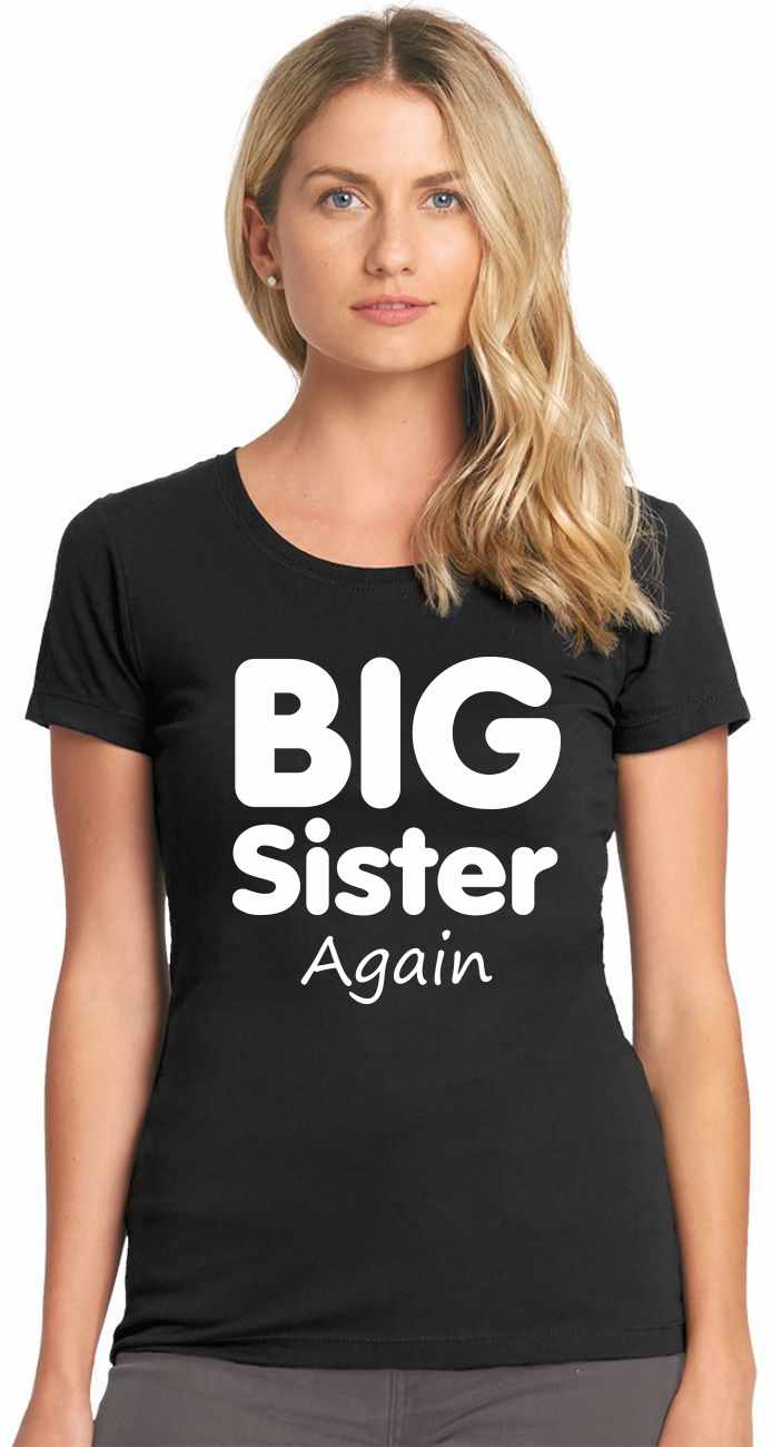 Big Sister Again Womens T-Shirt (#859-2)