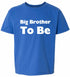 Big Brother To Be on Kids T-Shirt