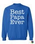 Best Papa Ever on SweatShirt (#872-11)