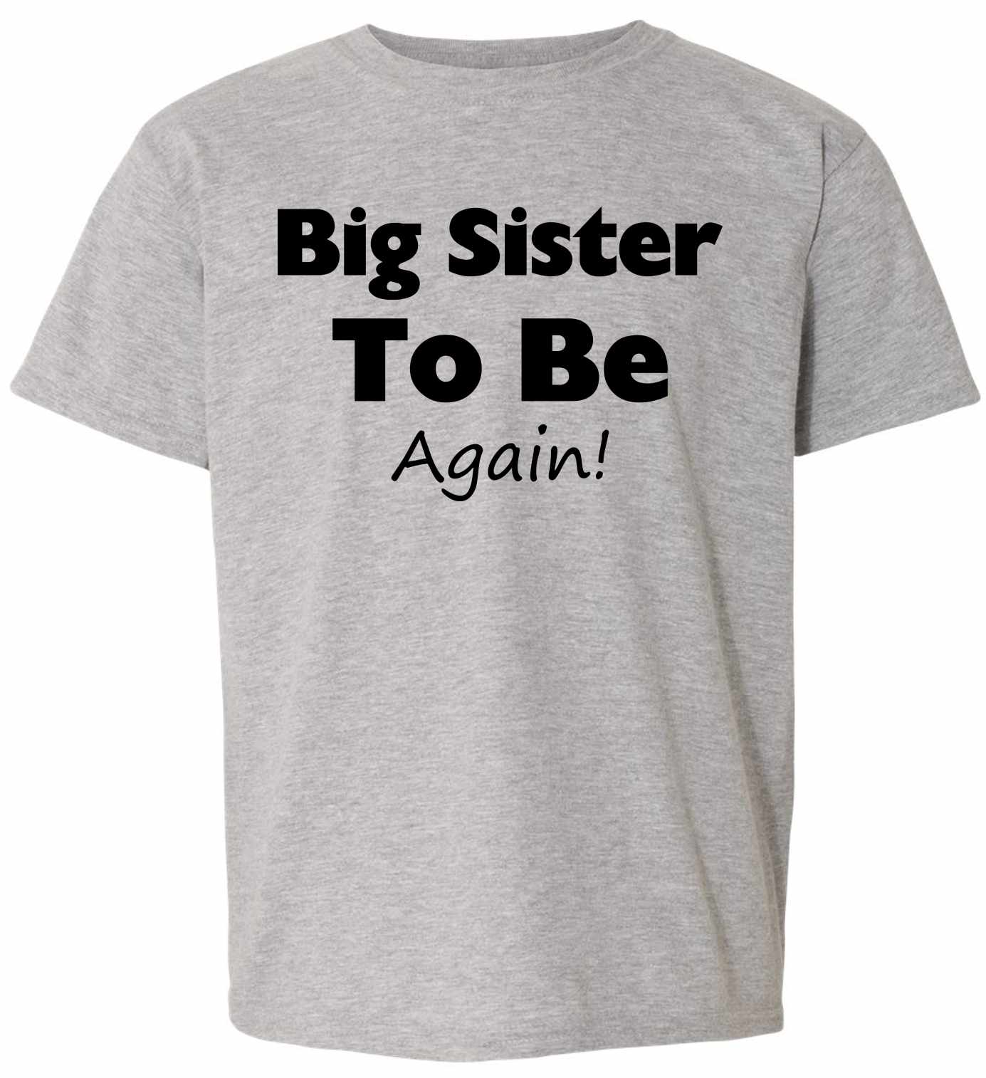 Big Sister To Be Again on Kids T-Shirt (#877-201)