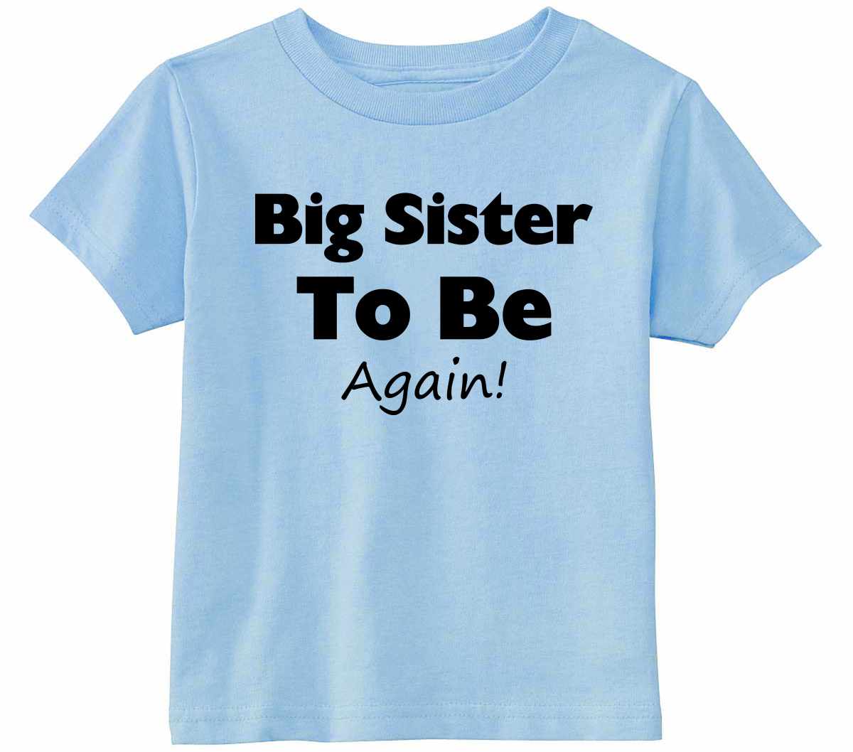 Big Sister To Be Again Infant/Toddler  (#877-7)