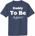 Daddy To Be Again Adult T-Shirt (#885-1)