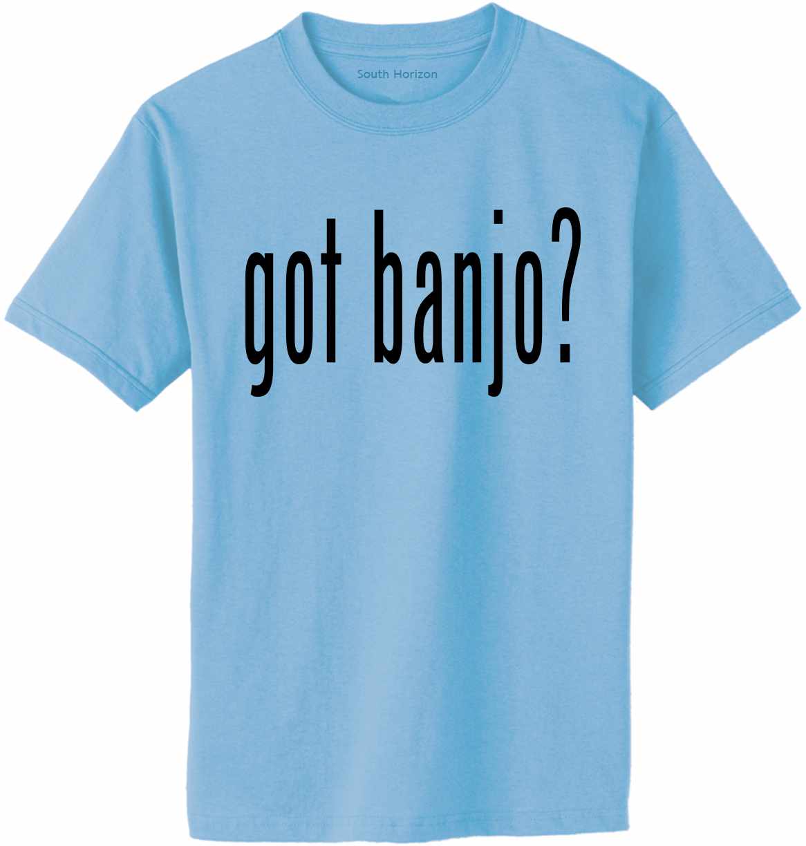 Got Banjo? Adult T-Shirt (#886-1)
