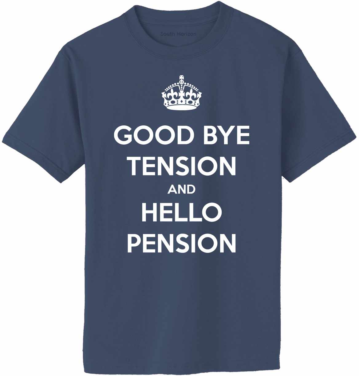 Good Bye Tension Hello Pension Adult T-Shirt (#888-1)