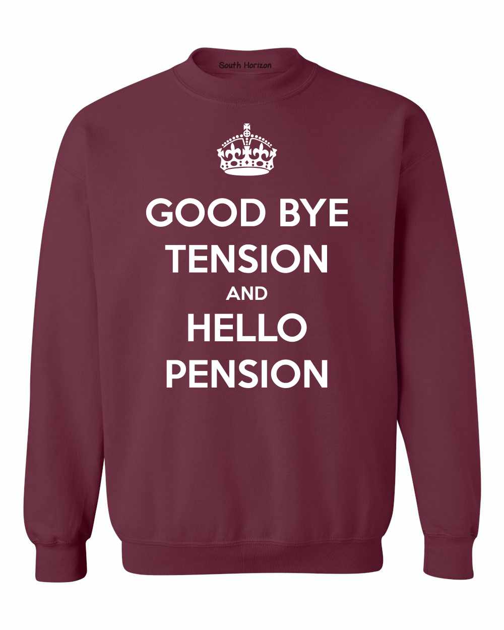 Good Bye Tension Hello Pension Sweat Shirt