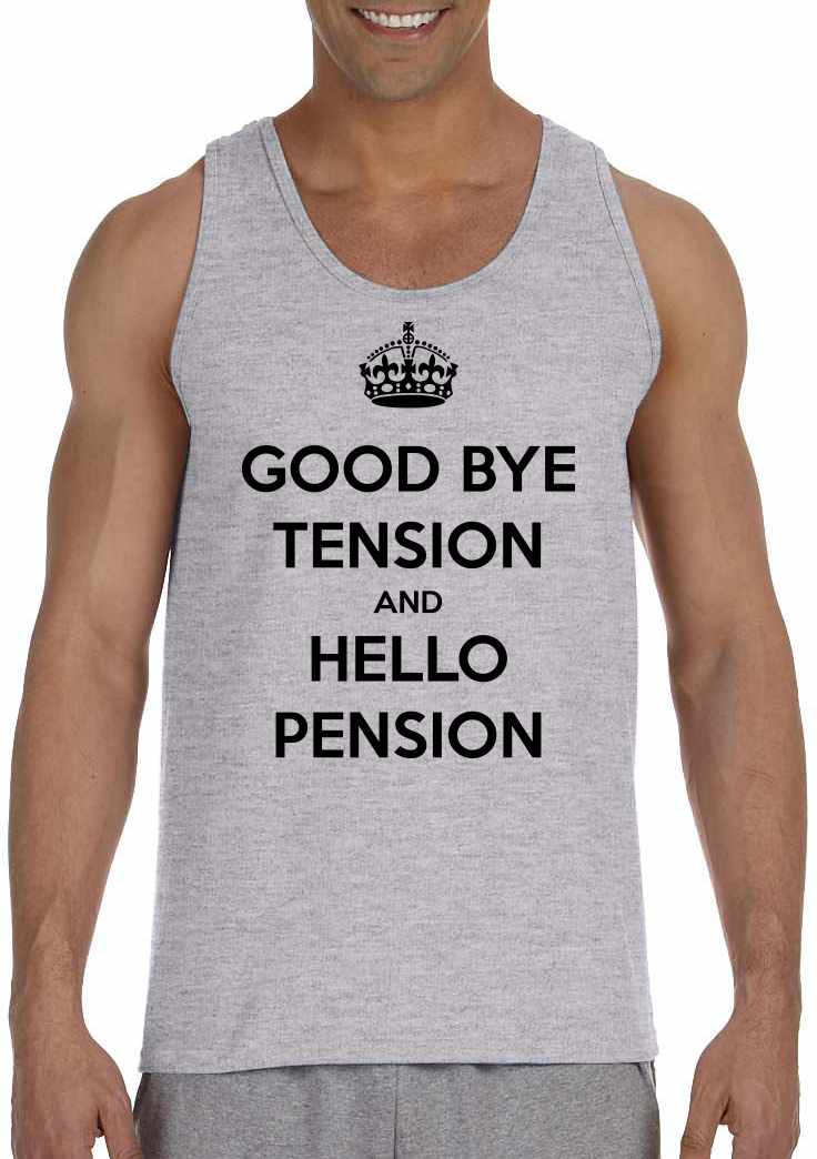 Good Bye Tension Hello Pension on Mens Tank Top (#888-5)