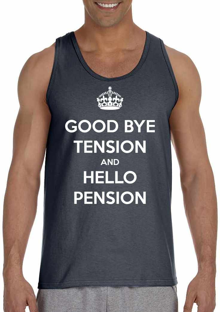 Good Bye Tension Hello Pension on Mens Tank Top