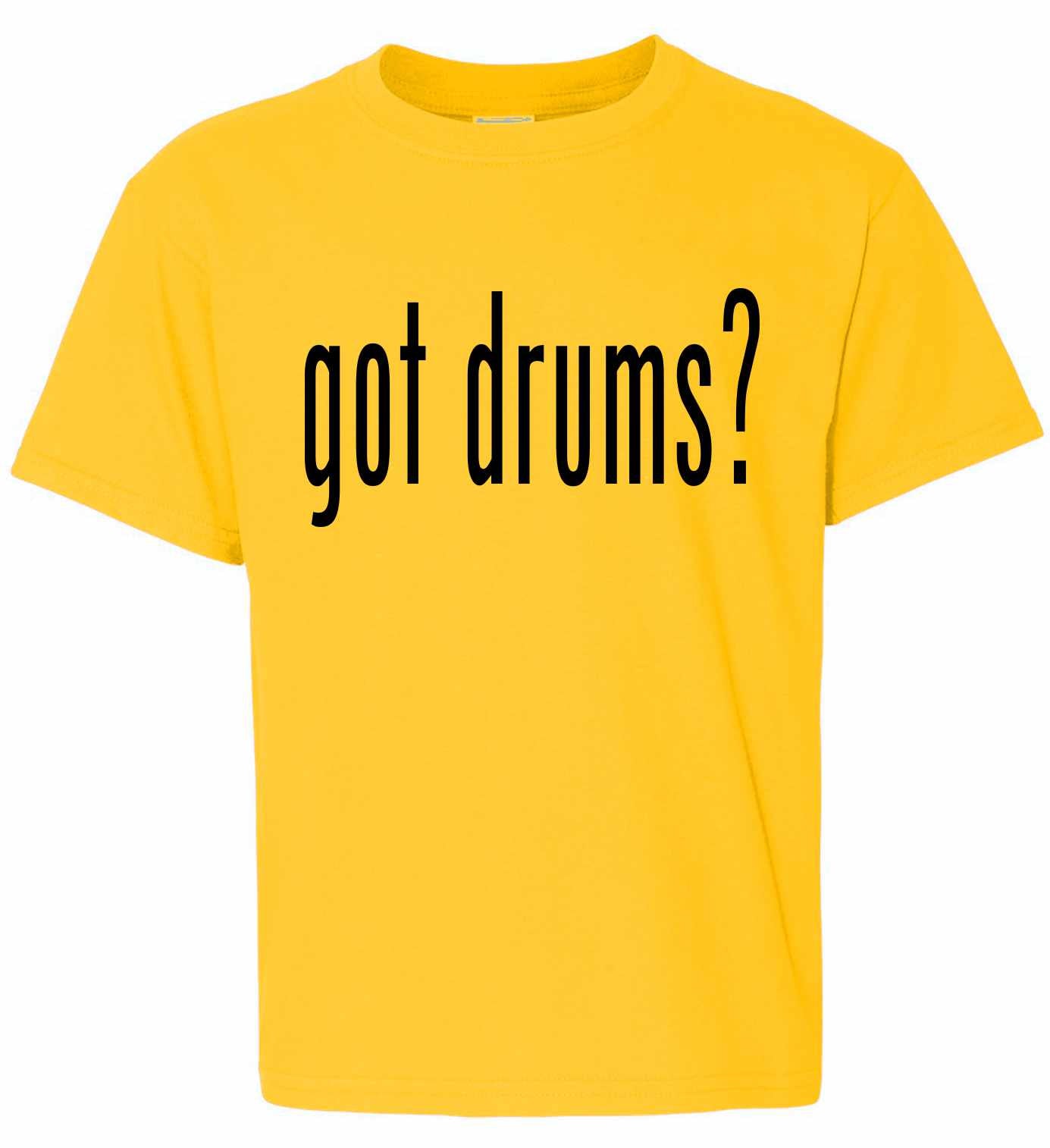 Got Drums? on Kids T-Shirt
