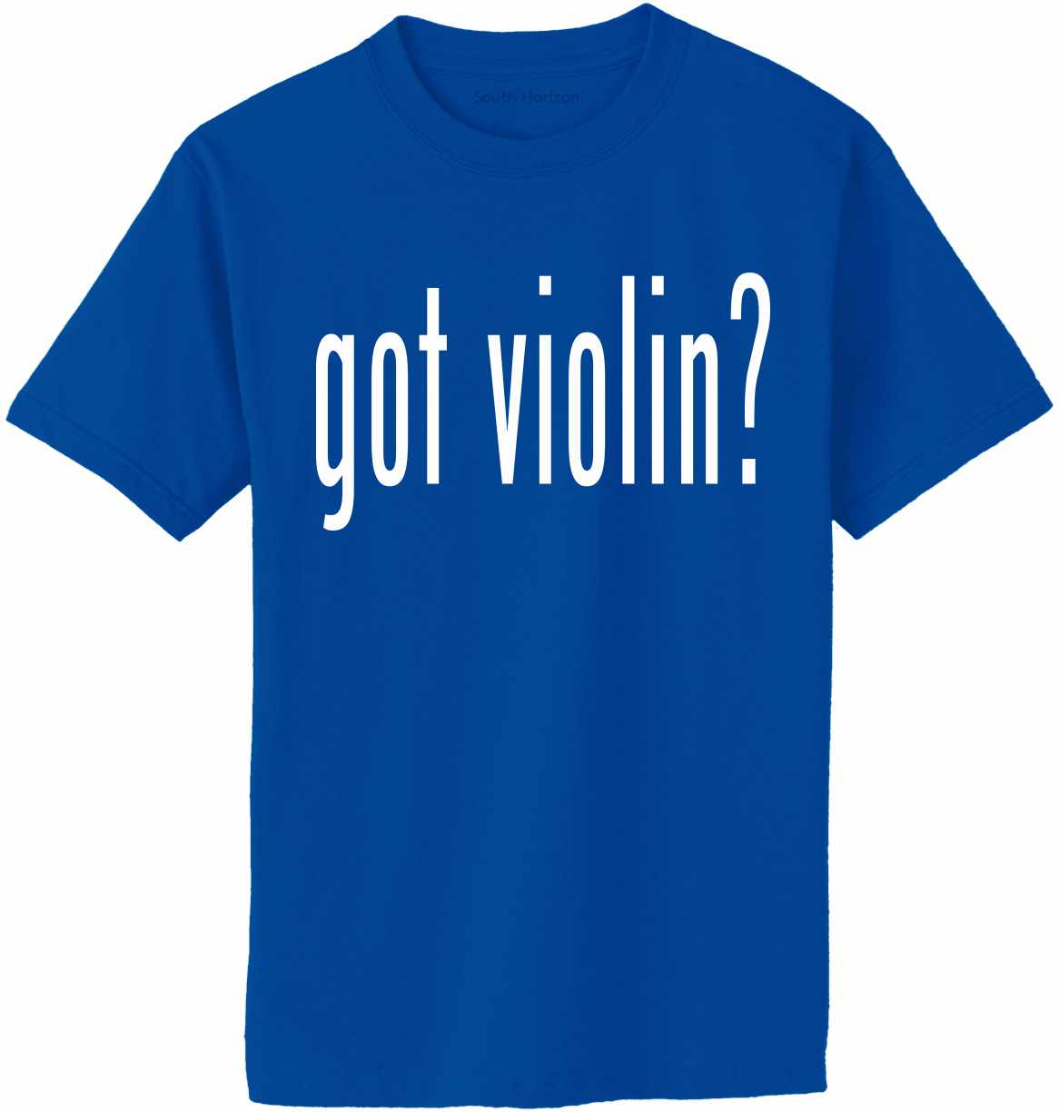 Got Violin? Adult T-Shirt