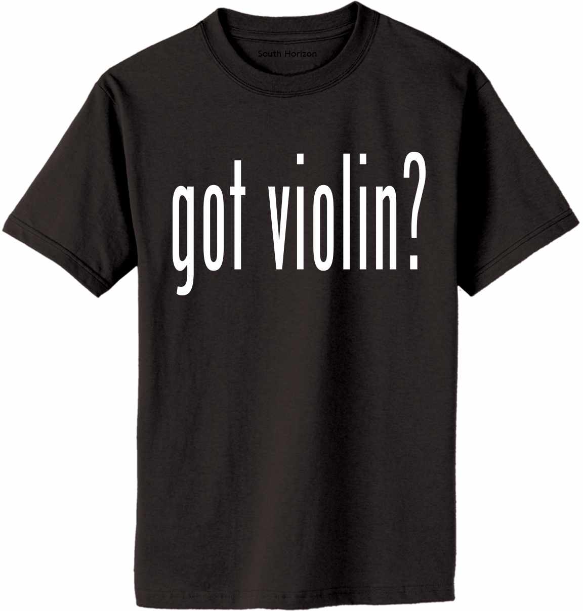 Got Violin? Adult T-Shirt (#897-1)