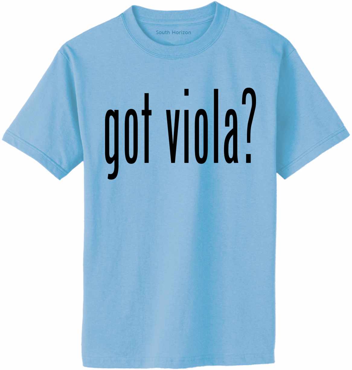 Got Viola? Adult T-Shirt (#898-1)