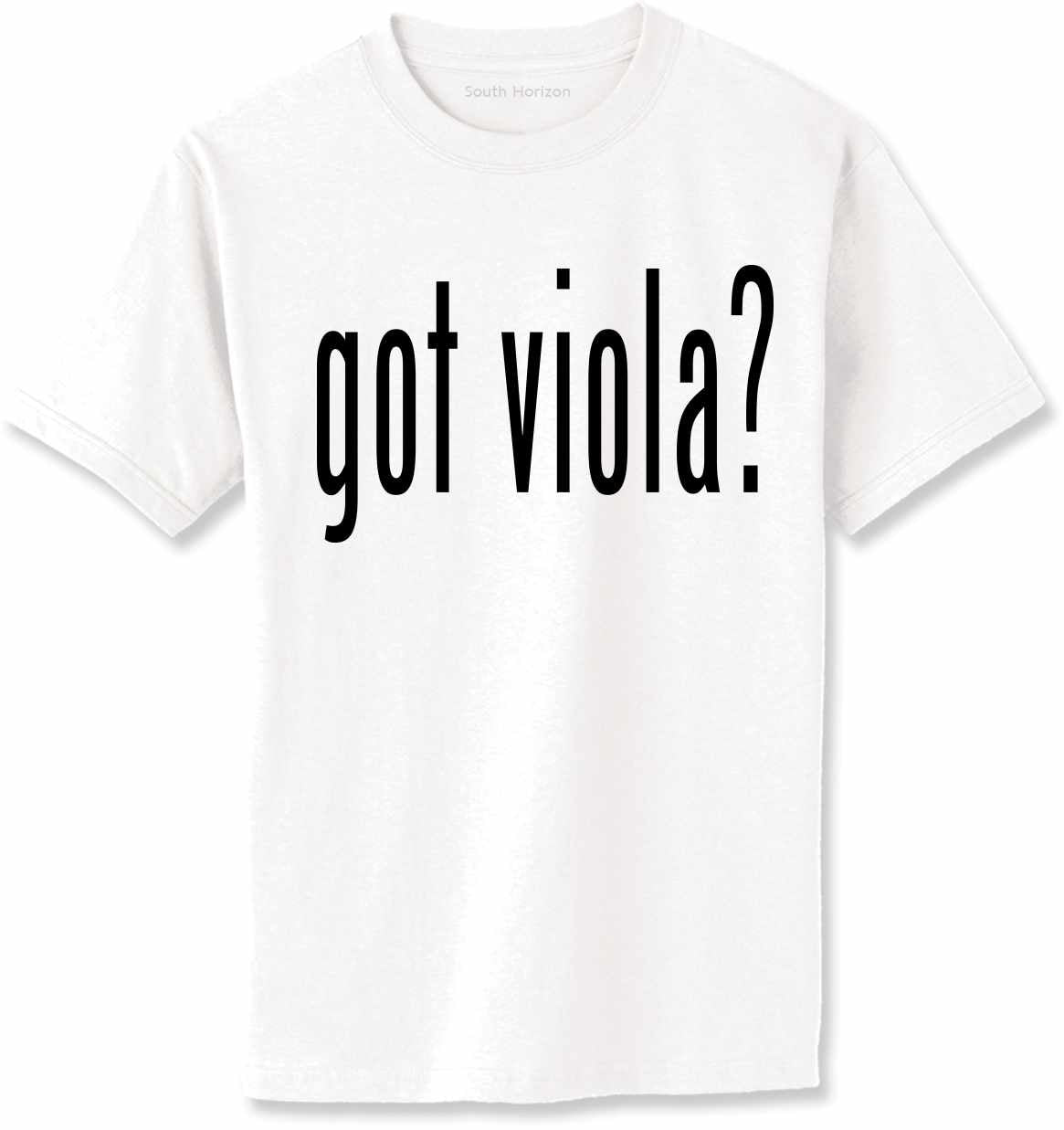 Got Viola? Adult T-Shirt (#898-1)