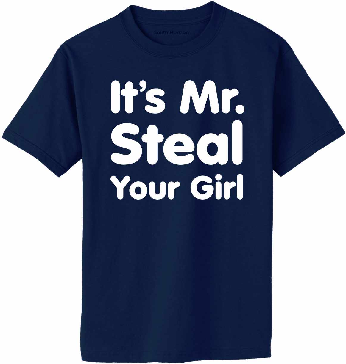 It's Mr. Steal Your Girl Adult T-Shirt