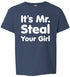 It's Mr. Steal Your Girl on Kids T-Shirt