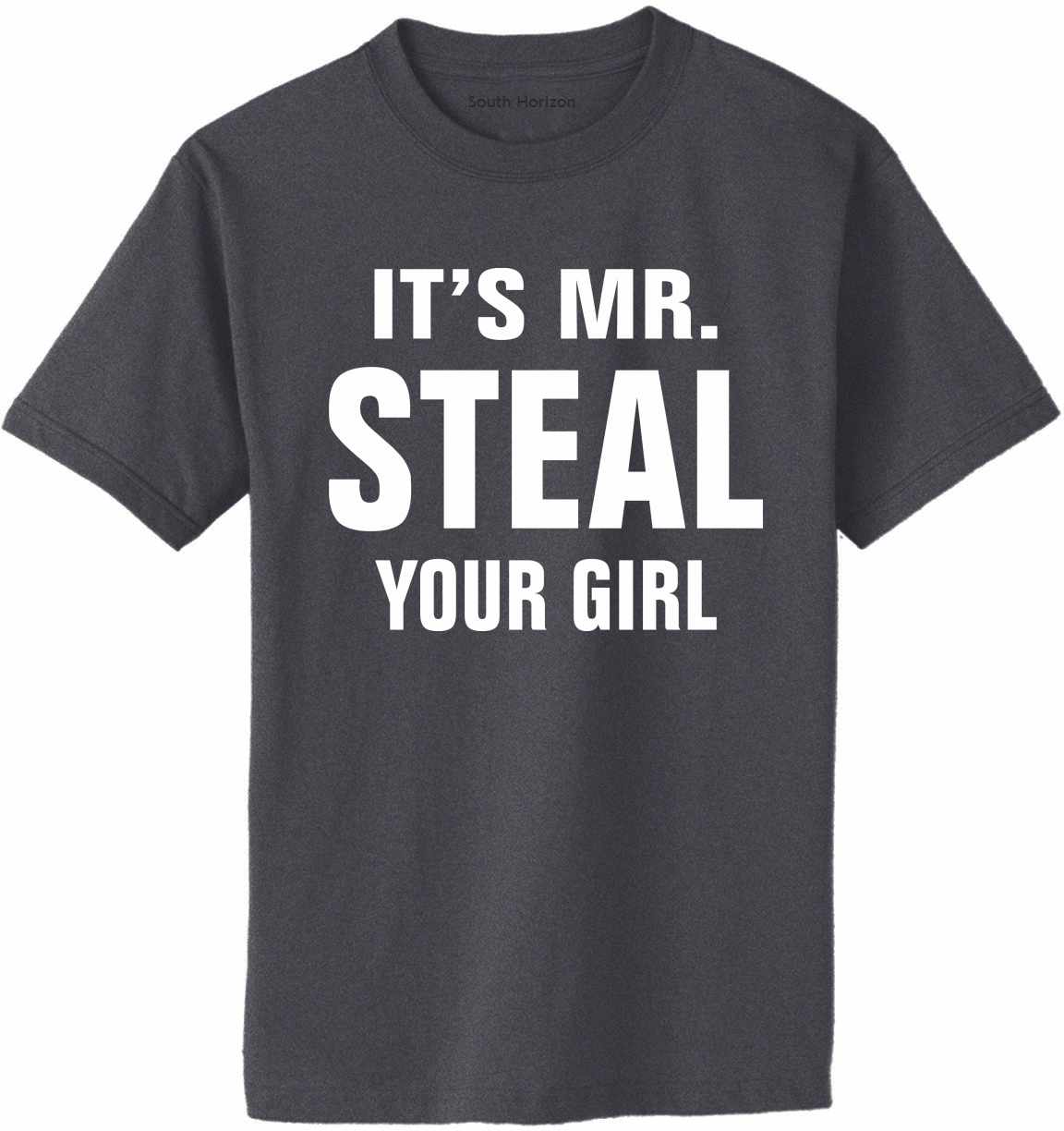 IT'S MR. STEAL YOUR GIRL Adult T-Shirt (#906-1)