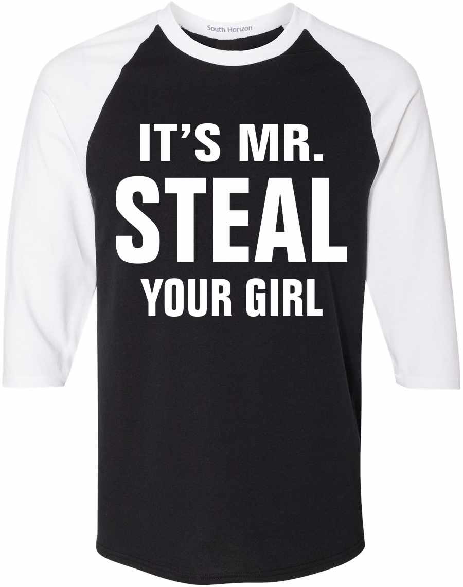 IT'S MR. STEAL YOUR GIRL on Adult Baseball Shirt (#906-12)