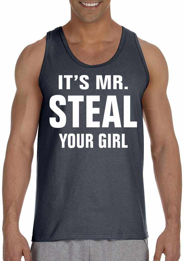IT'S MR. STEAL YOUR GIRL on Mens Tank Top (#906-5)