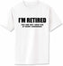 I'm Retired You Are Not Have Fun At Work Tomorrow - Adult T-Shirt (#907-1)