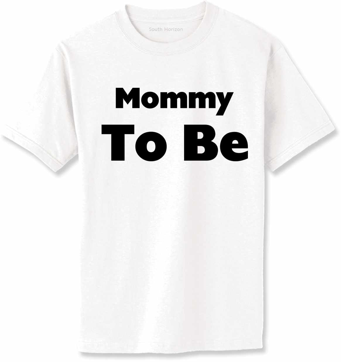 Mommy To Be Adult T-Shirt (#913-1)