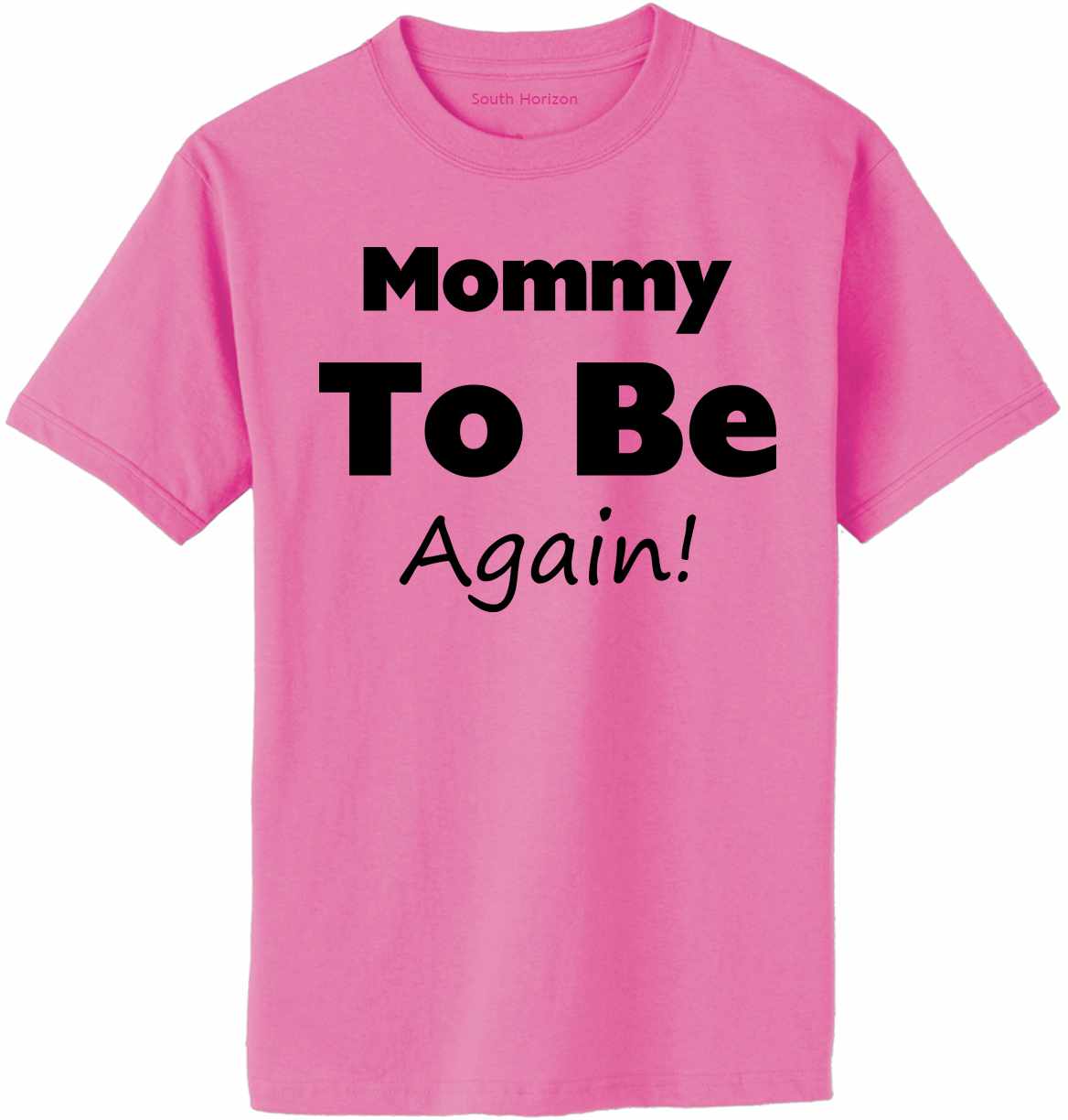Mommy To Be Again Adult T-Shirt (#914-1)