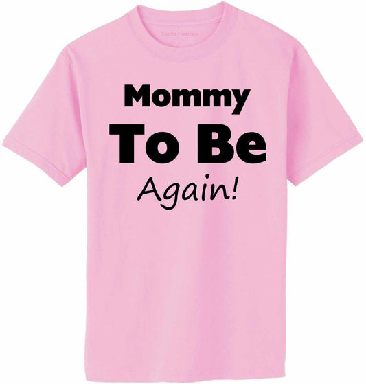 Mommy To Be Again Adult T-Shirt