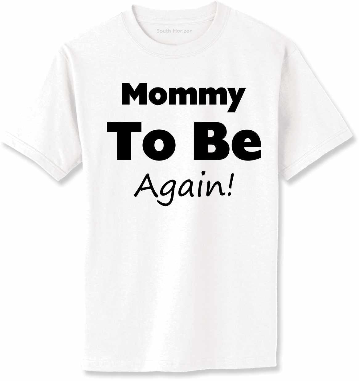 Mommy To Be Again Adult T-Shirt (#914-1)