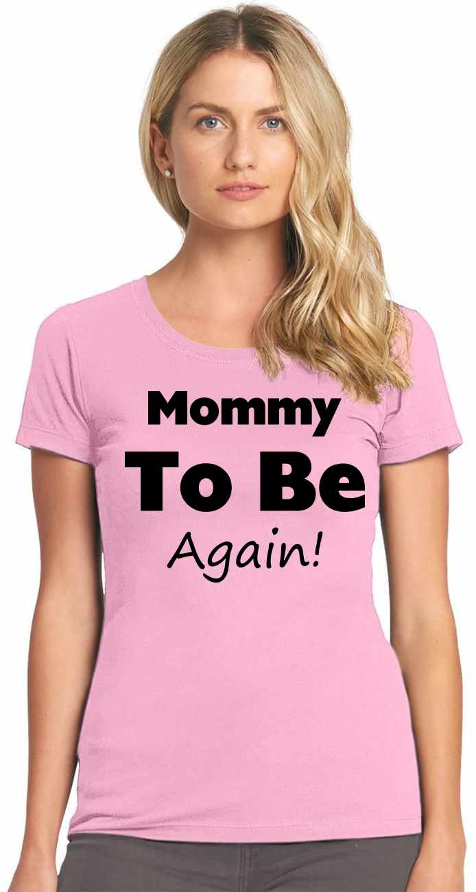 Mommy To Be Again on Womens T-Shirt (#914-2)
