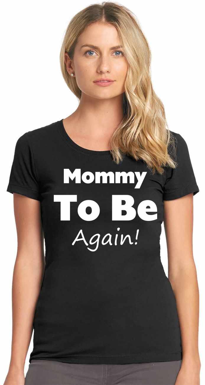 Mommy To Be Again on Womens T-Shirt