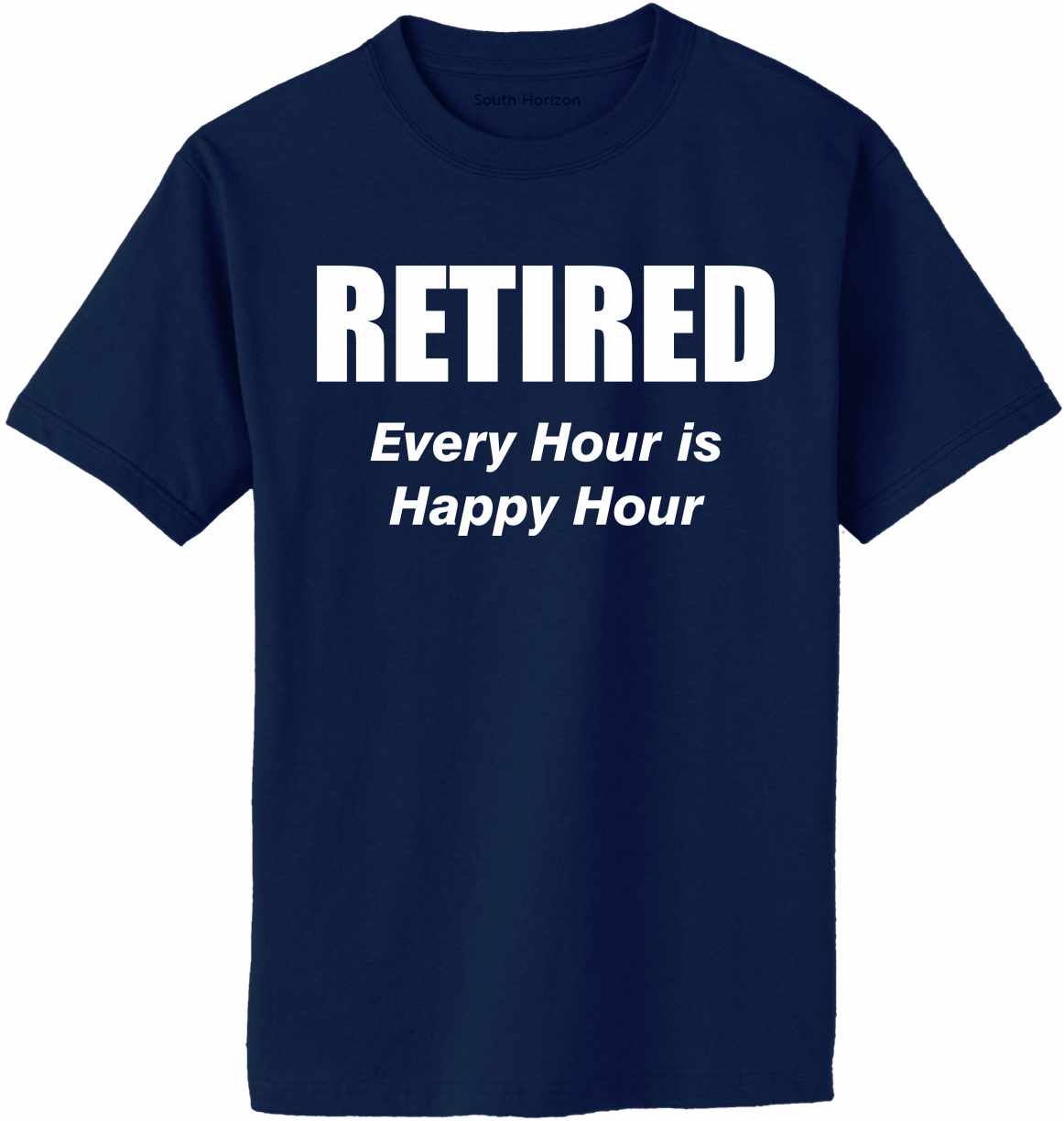 RETIRED, Every Hour Is Happy Hour Adult T-Shirt (#919-1)