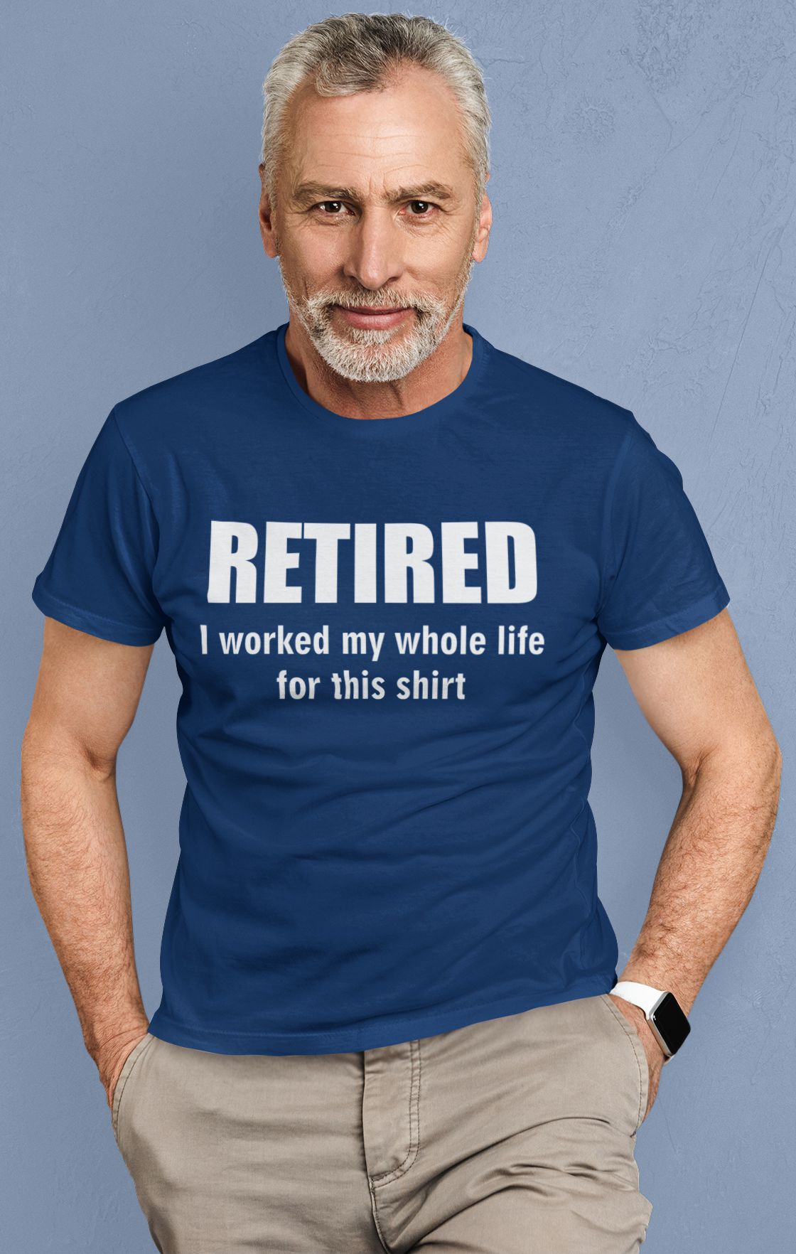 RETIRED, I worked my whole life for this shirt Adult T-Shirt (#920-1)