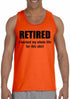 RETIRED, I worked my whole life for this shirt Mens Tank Top (#920-5)
